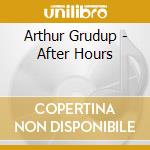 Arthur Grudup - After Hours cd