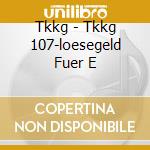 Tkkg - Tkkg 107-loesegeld Fuer E cd