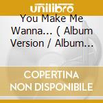 You Make Me Wanna... ( Album Version / Album Instrumental ) cd musicale di USHER