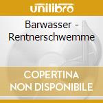 Barwasser - Rentnerschwemme cd musicale di Barwasser