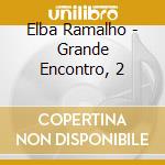 Elba Ramalho - Grande Encontro, 2 cd musicale di Elba Ramalho