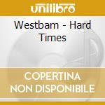Westbam - Hard Times cd musicale di Westbam