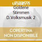 Goldene Stimmen D.Volksmusik 2 cd