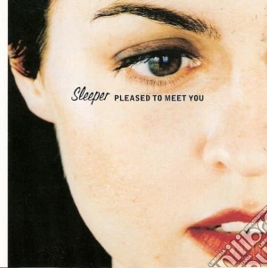 Sleeper - Pleased To Meet You cd musicale di SLEEPER