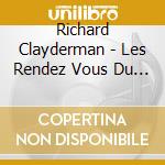 Richard Clayderman - Les Rendez Vous Du Hasard cd