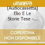(Audiocassetta) Elio E Le Storie Tese - Del Meglio Del Nostro Meglio Vol.1