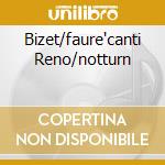Bizet/faure'canti Reno/notturn cd musicale di Jean marc Luisada
