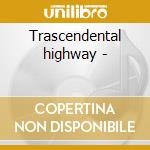 Trascendental highway -