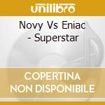 Novy Vs Eniac - Superstar cd