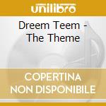 Dreem Teem - The Theme