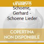 Schoene, Gerhard - Schoene Lieder cd musicale di Schoene, Gerhard