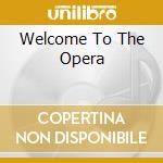 Welcome To The Opera cd musicale di ARTISTI VARI