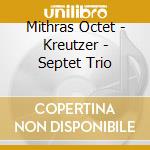 Mithras Octet - Kreutzer - Septet Trio
