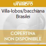 Villa-lobos/bacchiana Brasilei cd