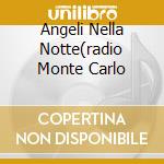 Angeli Nella Notte(radio Monte Carlo cd