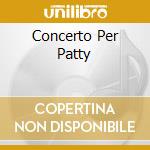 Concerto Per Patty cd musicale di Patty Pravo