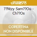 ??Ntzy Sam??Ou - Ch??Os cd