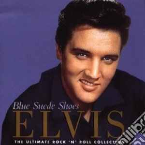 Elvis Presley - Blue Suede Shoes - The Ultimate Rock'N'Roll Collection cd musicale di Elvis Presley
