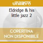 Eldridge & his little jazz 2 cd