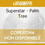 Superstar - Palm Tree cd