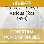 Greatest Loves / Various (Rds 1998) cd