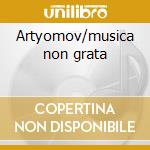 Artyomov/musica non grata cd