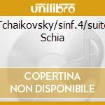 Tchaikovsky/sinf.4/suite Schia cd