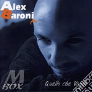 Alex Baroni - Quello Che Voglio cd musicale di Alex Baroni