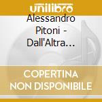 Alessandro Pitoni - Dall'Altra Parte Del Mondo cd