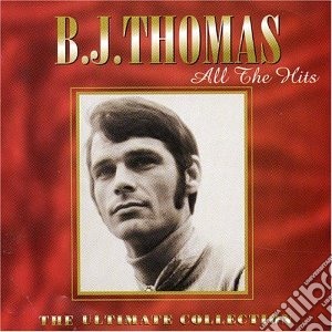 B.j. Thomas - All The Hits: Ultimate Collection cd musicale di B.j. Thomas