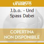 J.b.o. - Und Spass Dabei cd musicale di J.b.o.
