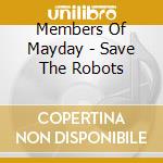 Members Of Mayday - Save The Robots