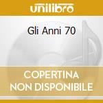Gli Anni 70 cd