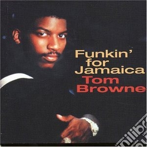 Tom Browne - Funkin' For Jamaica cd musicale di Tom Browne