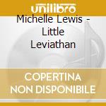 Michelle Lewis - Little Leviathan cd