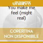 You make me feel (might real) cd