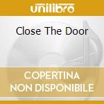 Close The Door cd