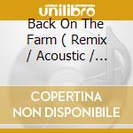 Back On The Farm ( Remix / Acoustic / Album Version ) cd