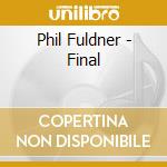 Phil Fuldner - Final cd