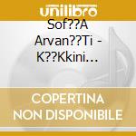 Sof??A Arvan??Ti - K??Kkini Klost?? cd
