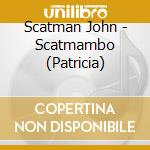 Scatman John - Scatmambo (Patricia) cd