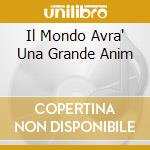 Il Mondo Avra' Una Grande Anim cd
