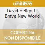 David Helfgott - Brave New World cd musicale di David Helfgott