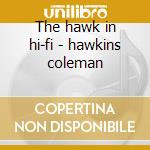 The hawk in hi-fi - hawkins coleman cd