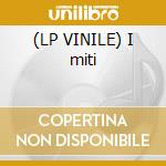 (LP VINILE) I miti cd
