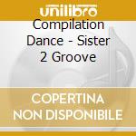 Compilation Dance - Sister 2 Groove cd