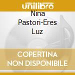 Nina Pastori-Eres Luz cd