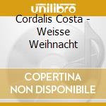 Cordalis Costa - Weisse Weihnacht cd musicale di Cordalis Costa