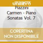 Piazzini Carmen - Piano Sonatas Vol. 7 cd musicale di Carmen Piazzini