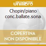Chopin/piano conc.ballate.sona cd